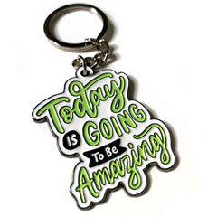 Today is going to be amazing mindset keyring